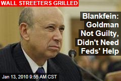 Blankfein: Goldman Not Guilty, Didn't Need Feds' Help