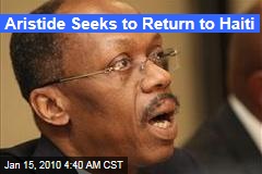 Aristide Seeks to Return to Haiti