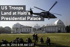 US Troops Land at Haiti's Presidential Palace