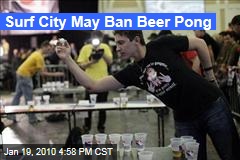 Surf City May Ban Beer Pong