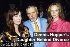 Dennis Hopper's Daughter Behind Divorce