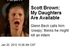 Scott Brown: My Daughters Are Available