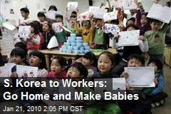 S. Korea to Workers: Go Home and Make Babies