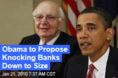 Obama to Propose Knocking Banks Down to Size