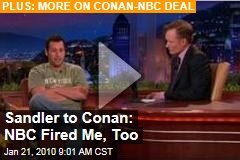 Sandler to Conan: NBC Fired Me, Too