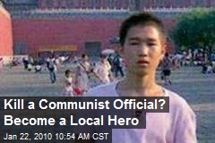 Kill a Communist Official? Become a Local Hero