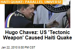 Hugo Chavez: US 'Tectonic Weapon' Caused Haiti Quake