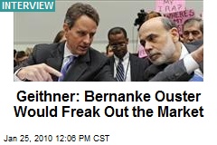 Geithner: Bernanke Ouster Would Freak Out the Market