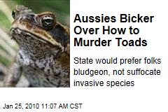 Aussies Bicker Over How to Murder Toads