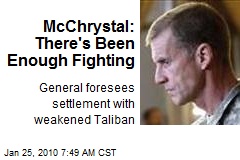 McChrystal: There's Been Enough Fighting