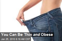 You Can Be Thin and Obese