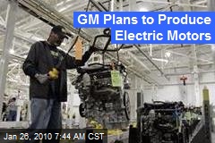 GM Plans to Produce Electric Motors