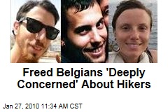 Freed Belgians 'Deeply Concerned' About Hikers