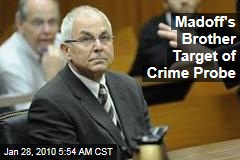 Madoff's Brother Target of Crime Probe