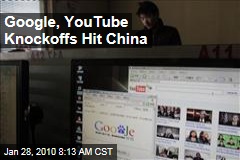 Google, YouTube Knockoffs Hit China