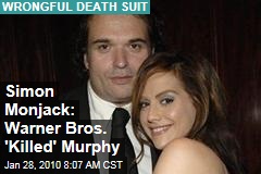 Simon Monjack: Warner Bros. 'Killed' Murphy