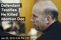 Defendant Testifies He Killed Abortion Doc