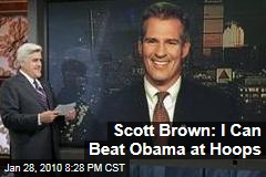 Scott Brown: I Can Beat Obama at Hoops