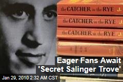 Eager Fans Await 'Secret Salinger Trove'