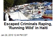 Escaped Criminals Raping, 'Running Wild' in Haiti
