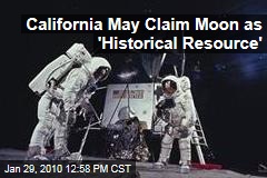 California May Claim Moon as 'Historical Resource'