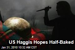 US Haggis Hopes Half-Baked