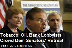 Tobacco, Oil, Bank Lobbyists Crowd Dem Senators' Retreat