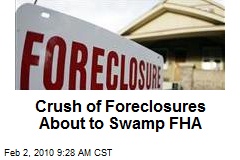 Crush of Foreclosures About to Swamp FHA