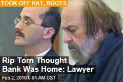 Rip Torn Thought Bank Was Home: Lawyer