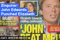 Enquirer: John Edwards Punched Elizabeth