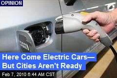 Here Come Electric Cars&mdash; But Cities Aren't Ready