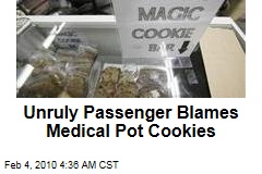 Unruly Passenger Blames Medical Pot Cookies