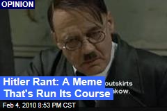 Hitler Rant: A Meme That's Run Its Course