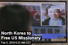 North Korea to Free US Missionary