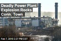 Deadly Power Plant Explosion Rocks Conn. Town