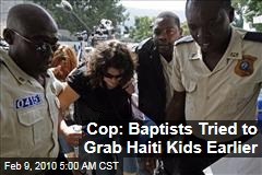 Cop: Baptists Tried to Grab Haiti Kids Earlier
