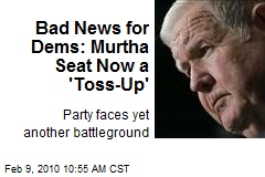 Bad News for Dems: Murtha Seat Now a 'Toss-Up'