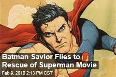Batman Savior Flies to Rescue of Superman Movie