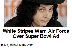 White Stripes Warn Air Force Over Super Bowl Ad