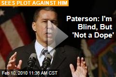 Paterson: I'm Blind, But 'Not a Dope'