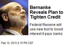 Bernanke Reveals Plan to Tighten Credit