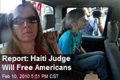 Report: Haiti Judge Will Free Americans