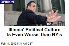 Illinois' Political Culture Is Even Worse Than NY's