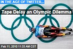 Tape Delay an Olympic Dilemma