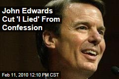 John Edwards Cut 'I Lied' From Confession