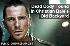 Dead Body Found in Christian Bale's Old Backyard