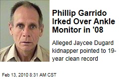 Phillip Garrido Irked Over Ankle Monitor in '08
