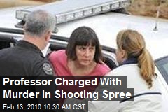 Professor Charged With Murder in Shooting Spree