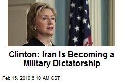 Clinton: Iran Is Becoming a Military Dictatorship