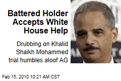 Battered Holder Accepts White House Help